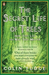 SECRET LIFE OF TREES: HOW THEY LIVE AND WHY THEY MATTER