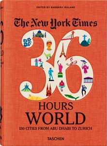 NEW YORK TIMES 36 HOURS WORLD 150 CITIES