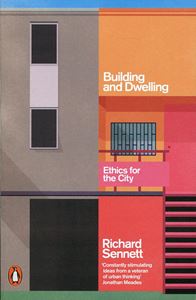 BUILDING AND DWELLING: ETHICS FOR THE CITY