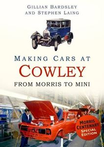MAKING CARS AT COWLEY: FROM MORRIS TO MINI