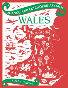 AMAZING AND EXTRAORDINARY FACTS WALES