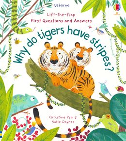 WHY DO TIGERS HAVE STRIPES (LIFT THE FLAP FIRST Q&A) (BOARD)