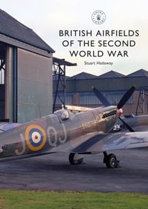 BRITISH AIRFIELDS OF THE SECOND WORLD WAR (SHIRE)