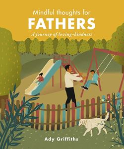 MINDFUL THOUGHTS FOR FATHERS: A JOURNEY OF LOVING KINDNESS