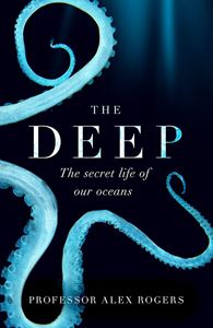 DEEP: HIDDEN WONDERS OF OUR OCEANS & HOW WE CAN PROTECT THEM