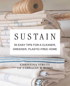SUSTAIN: 50 EASY TIPS FOR A CLEANER GREENER PLASTIC FREE HOM