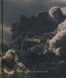 ANXIETY: MEDITATIONS ON THE ANXIOUS MIND (SCHOOL OF LIFE)