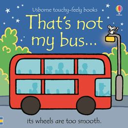 THATS NOT MY BUS (TOUCHY FEELY) (BOARD)