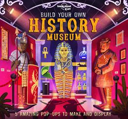 BUILD YOUR OWN HISTORY MUSEUM (LONELY PLANET KIDS) (HB)