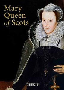 MARY QUEEN OF SCOTS (PITKIN)