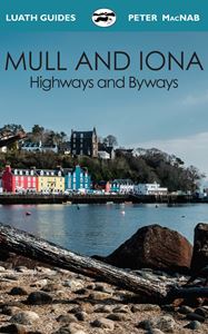 MULL AND IONA: HIGHWAYS AND BYWAYS (LUATH GUIDES)
