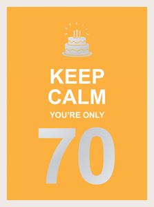 KEEP CALM YOURE ONLY 70