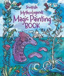 MAGIC PAINTING BOOK: SCOTTISH MYTHS AND LEGENDS