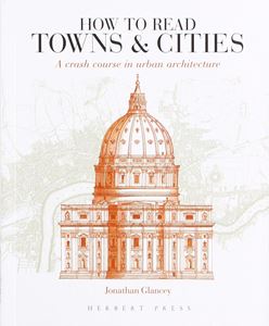 HOW TO READ TOWNS AND CITIES (URBAN ARCHITECTURE)