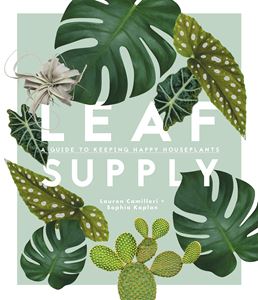 LEAF SUPPLY: A GUIDE TO KEEPING HAPPY HOUSEPLANTS (SMITH ST)