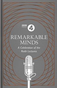 REMARKABLE MINDS: A CELEBRATION OF THE REITH LECTURES (PB)