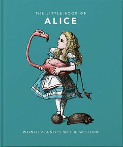 LITTLE BOOK OF ALICE: WONDERLANDS WIT/ WISDOM (ORANGE HIPPO)