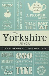 HOW YORKSHIRE ARE YOU: THE YORKSHIRE CITIZENSHIP TEST