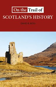 ON THE TRAIL OF SCOTLANDS HISTORY (PB)
