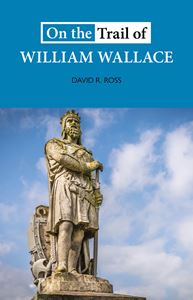 ON THE TRAIL OF WILLIAM WALLACE (PB)