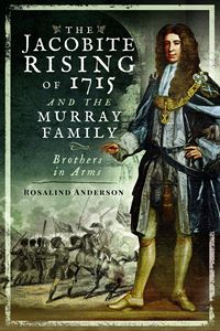 JACOBITE RISING OF 1715 AND THE MURRAY FAMILY (HB)