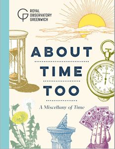ABOUT TIME TOO: A MISCELLANY OF TIME (ROYAL OBSERVATORY)
