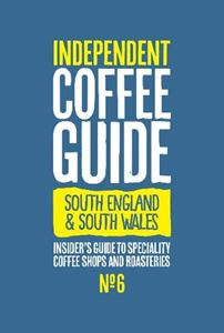 SOUTH WEST AND SOUTH WALES INDEPENDENT COFFEE GUIDE 6