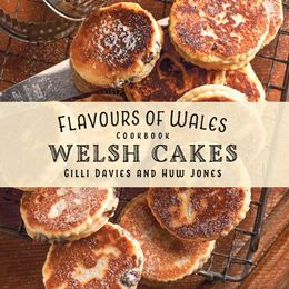 FLAVOURS OF WALES: WELSH CAKES COOKBOOK (PB)