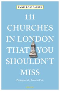 111 CHURCHES IN LONDON THAT YOU SHOULDNT MISS