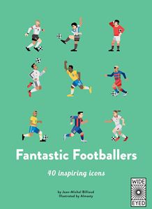 FANTASTIC FOOTBALLERS: 40 INSPIRING ICONS