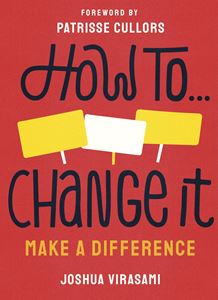 HOW TO CHANGE IT: MAKE A DIFFERENCE