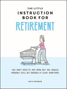 LITTLE INSTRUCTION BOOK FOR RETIREMENT