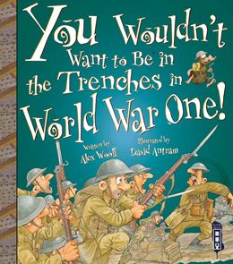 YOU WOULDNT WANT TO BE IN THE TRENCHES IN WORLD WAR I