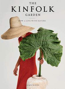 KINFOLK GARDEN: HOW TO LIVE WITH NATURE (ARTISAN)