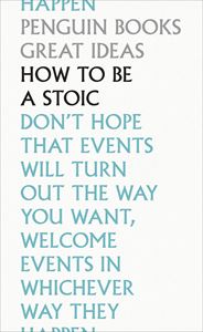 HOW TO BE A STOIC (PENGUIN GREAT IDEAS)