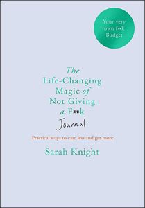 LIFE CHANGING MAGIC OF NOT GIVING A FUCK JOURNAL (S. KNIGHT)