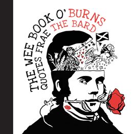 WEE BOOK O BURNS: QUOTES FRAE THE BARD