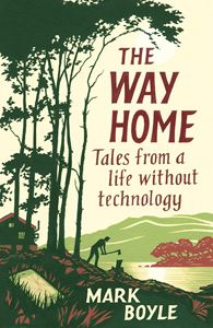WAY HOME: TALES FROM A LIFE WITHOUT TECHNOLOGY (PB)