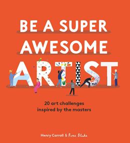 BE A SUPER AWESOME ARTIST: 20 ART CHALLENGES (HB)