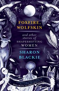 FOXFIRE WOLFSKIN (STORIES / SHAPESHIFTING WOMEN) (SEPT PUB)