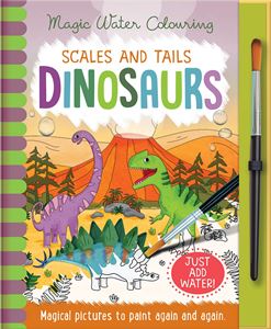 SCALES AND TAILS DINOSAURS (MAGIC WATER COLOURING) (HB)