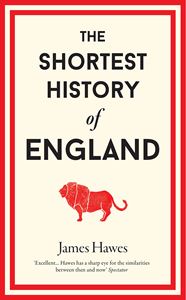 SHORTEST HISTORY OF ENGLAND (HB)