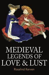 MEDIEVAL LEGENDS OF LOVE AND LUST
