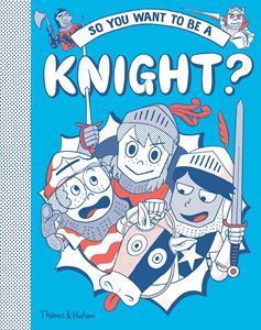 SO YOU WANT TO BE A KNIGHT (HB)