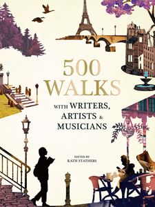 500 WALKS WITH WRITERS ARTISTS AND MUSICIANS