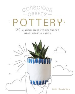 CONSCIOUS CRAFTS: POTTERY