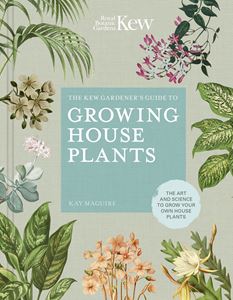 KEW GARDENERS GUIDE TO GROWING HOUSE PLANTS (HB)