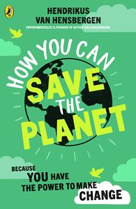 HOW YOU CAN SAVE THE PLANET