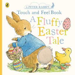 PETER RABBIT: A FLUFFY EASTER TALE (TOUCH AND FEEL) (BOARD)