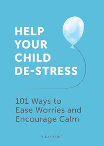 HELP YOUR CHILD TO DESTRESS